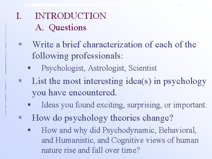 I. INTRODUCTION A. Questions § Write a brief characterization of each of the following