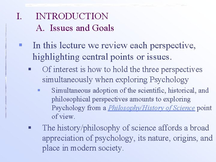 I. INTRODUCTION A. Issues and Goals § In this lecture we review each perspective,