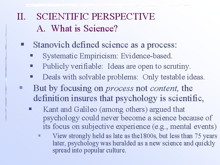 II. SCIENTIFIC PERSPECTIVE A. What is Science? § Stanovich defined science as a process: