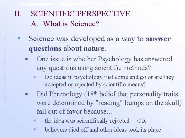 II. SCIENTIFIC PERSPECTIVE A. What is Science? § Science was developed as a way