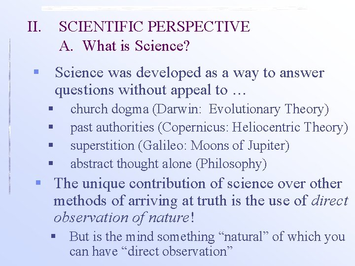 II. SCIENTIFIC PERSPECTIVE A. What is Science? § Science was developed as a way