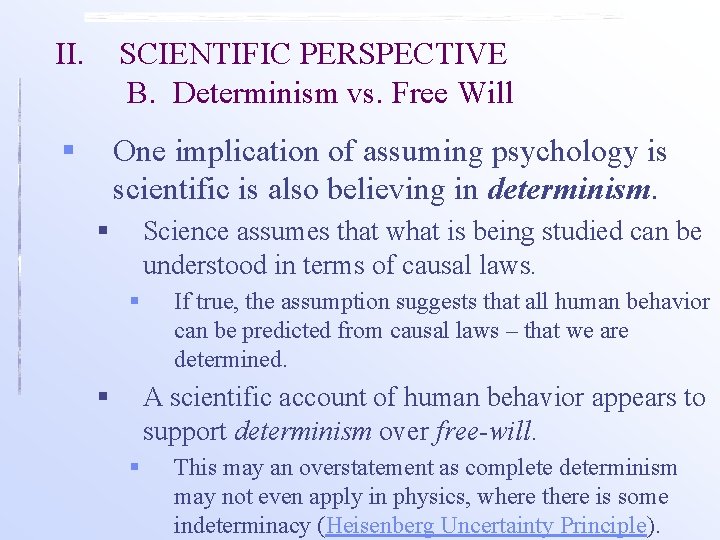 II. SCIENTIFIC PERSPECTIVE B. Determinism vs. Free Will § One implication of assuming psychology