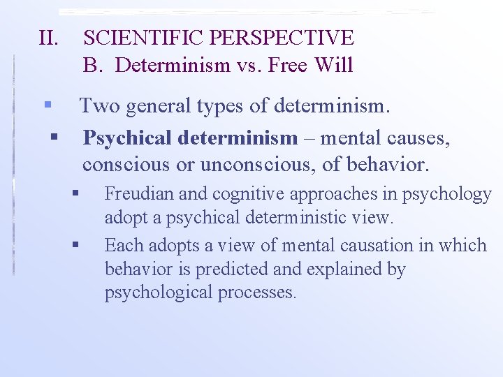 II. SCIENTIFIC PERSPECTIVE B. Determinism vs. Free Will § Two general types of determinism.