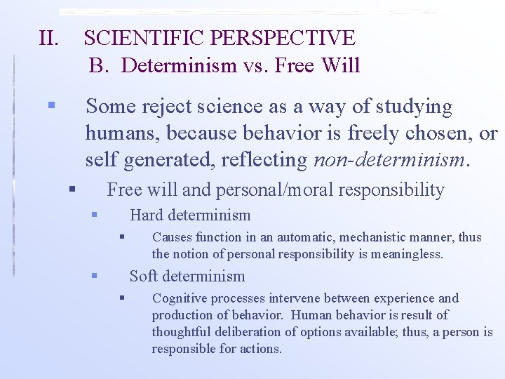 II. SCIENTIFIC PERSPECTIVE B. Determinism vs. Free Will § Some reject science as a