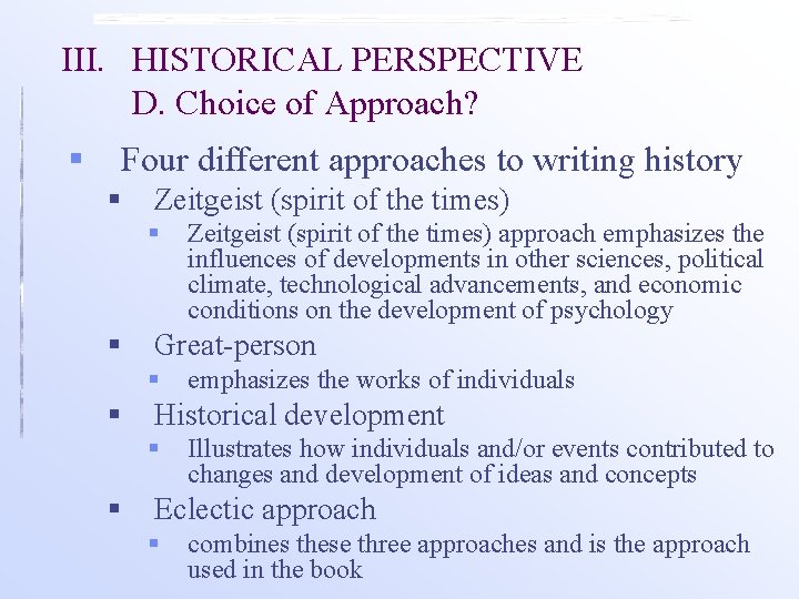 III. HISTORICAL PERSPECTIVE D. Choice of Approach? § Four different approaches to writing history