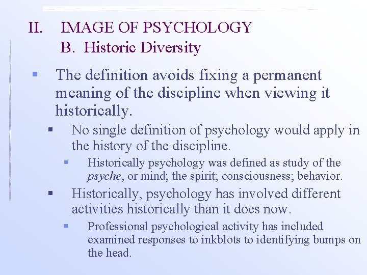 II. IMAGE OF PSYCHOLOGY B. Historic Diversity § The definition avoids fixing a permanent
