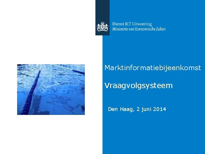 Marktinformatiebijeenkomst Vraagvolgsysteem Den Haag, 2 juni 2014 