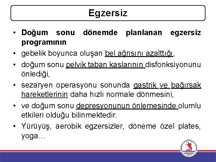 Egzersiz • Doğum sonu dönemde planlanan egzersiz programının • gebelik boyunca oluşan bel ağrısını