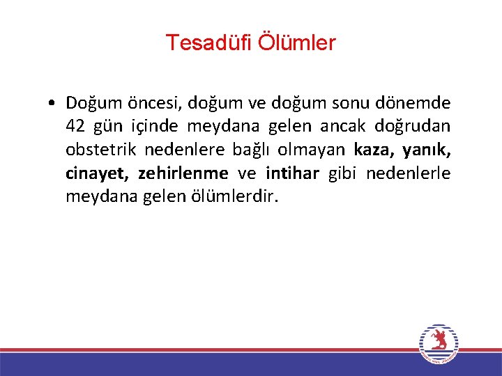 Tesadüfi Ölümler • Doğum öncesi, doğum ve doğum sonu dönemde 42 gün içinde meydana