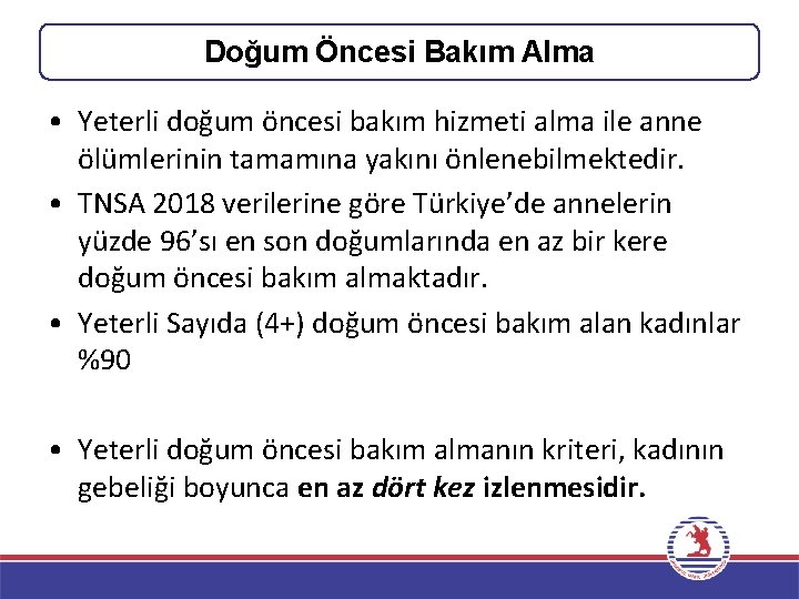 Doğum Öncesi Bakım Alma • Yeterli doğum öncesi bakım hizmeti alma ile anne ölümlerinin