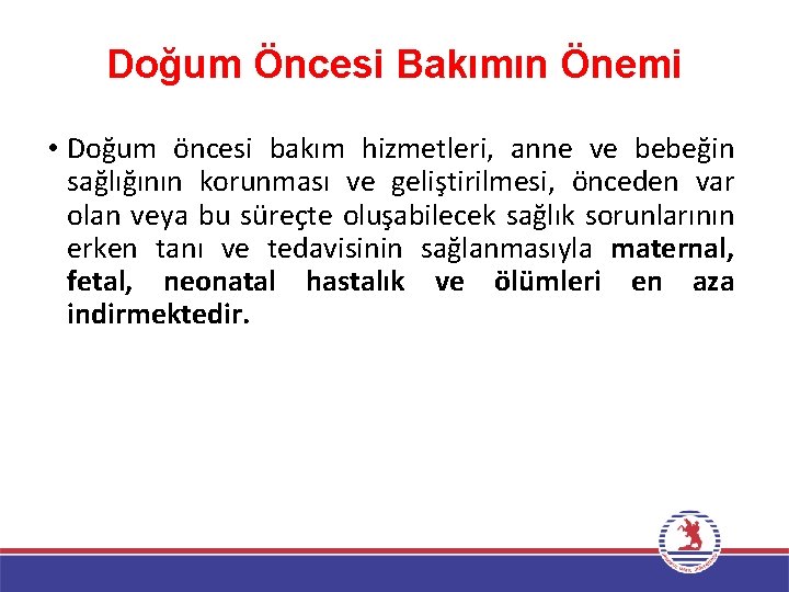 Doğum Öncesi Bakımın Önemi • Doğum öncesi bakım hizmetleri, anne ve bebeğin sağlığının korunması