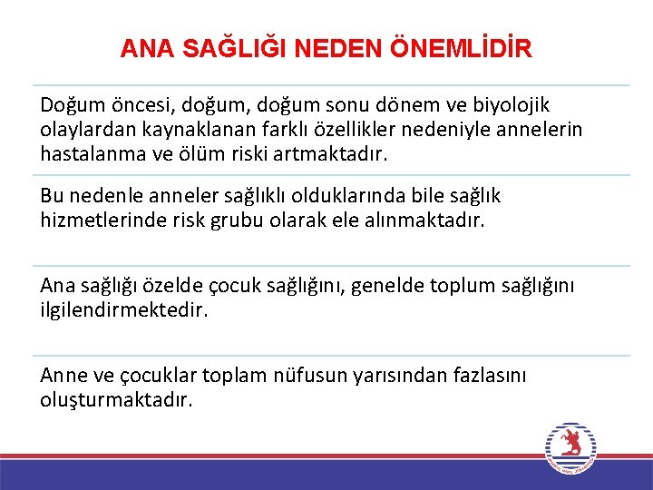 ANA SAĞLIĞI NEDEN ÖNEMLİDİR Doğum öncesi, doğum sonu dönem ve biyolojik olaylardan kaynaklanan farklı