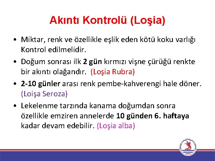 Akıntı Kontrolü (Loşia) • Miktar, renk ve özellikle eşlik eden kötü koku varlığı Kontrol