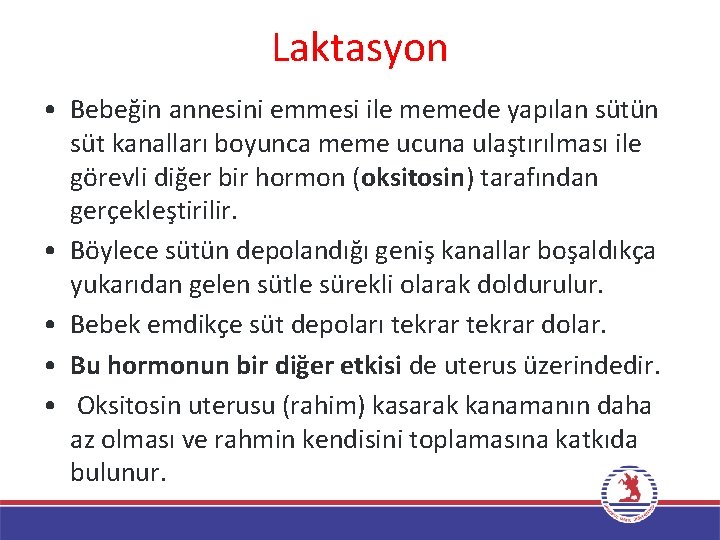 Laktasyon • Bebeğin annesini emmesi ile memede yapılan sütün süt kanalları boyunca meme ucuna