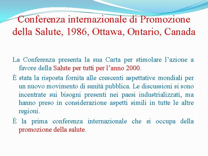 Conferenza internazionale di Promozione della Salute, 1986, Ottawa, Ontario, Canada La Conferenza presenta la