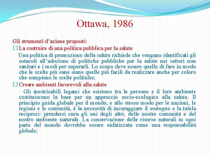 Ottawa, 1986 Gli strumenti d’azione proposti: � La costruire di una politica pubblica per