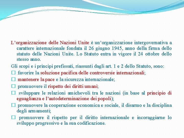 L’organizzazione delle Nazioni Unite è un’organizzazione intergovernativa a carattere internazionale fondata il 26 giugno