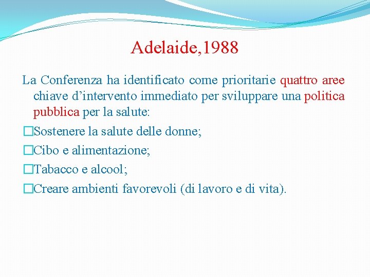 Adelaide, 1988 La Conferenza ha identificato come prioritarie quattro aree chiave d’intervento immediato per