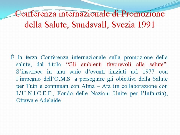 Conferenza internazionale di Promozione della Salute, Sundsvall, Svezia 1991 È la terza Conferenza internazionale