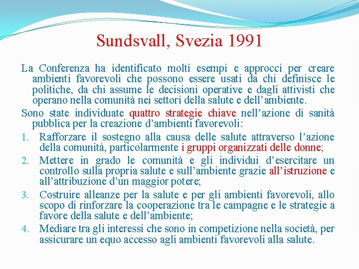 Sundsvall, Svezia 1991 La Conferenza ha identificato molti esempi e approcci per creare ambienti