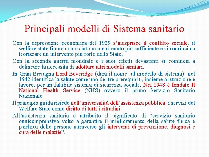 Principali modelli di Sistema sanitario Con la depressione economica del 1929 s’inasprisce il conflitto