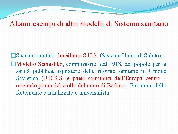 Alcuni esempi di altri modelli di Sistema sanitario �Sistema sanitario brasiliano S. U. S.