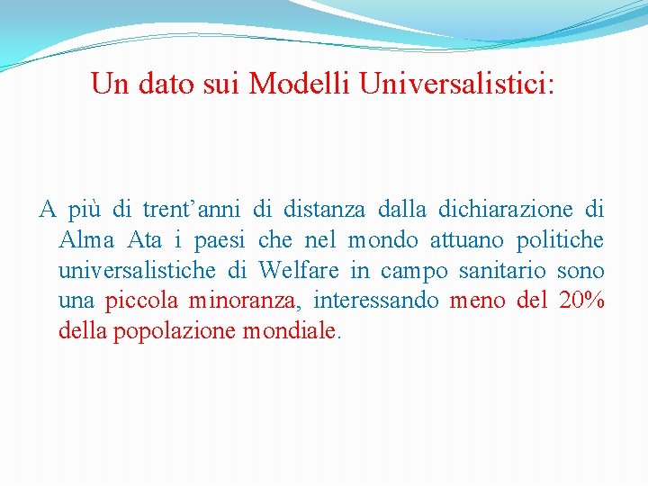 Un dato sui Modelli Universalistici: A più di trent’anni di distanza dalla dichiarazione di