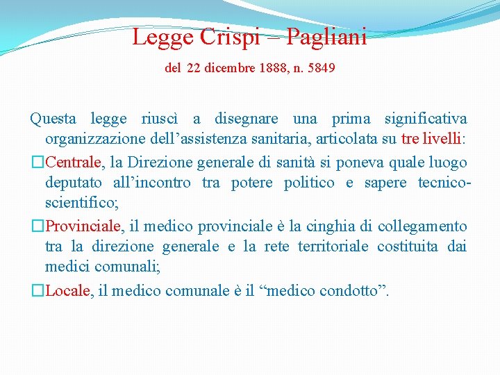 Legge Crispi – Pagliani del 22 dicembre 1888, n. 5849 Questa legge riuscì a