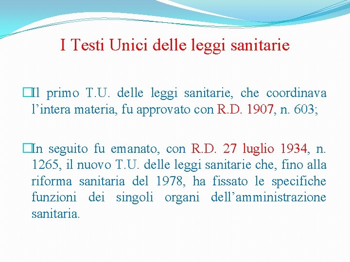 I Testi Unici delle leggi sanitarie �Il primo T. U. delle leggi sanitarie, che