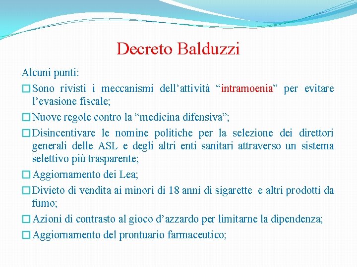 Decreto Balduzzi Alcuni punti: �Sono rivisti i meccanismi dell’attività “intramoenia” per evitare l’evasione fiscale;