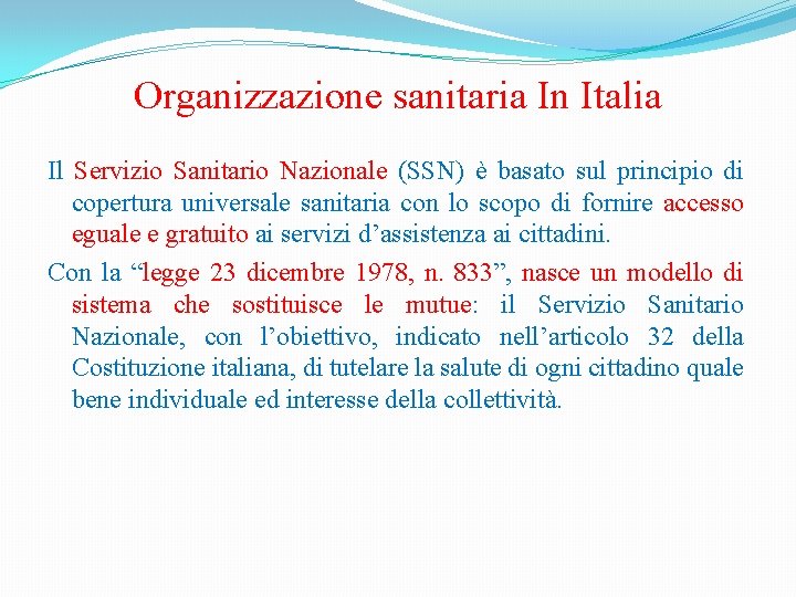 Organizzazione sanitaria In Italia Il Servizio Sanitario Nazionale (SSN) è basato sul principio di