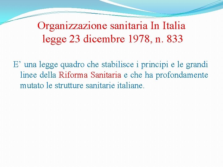 Organizzazione sanitaria In Italia legge 23 dicembre 1978, n. 833 E’ una legge quadro