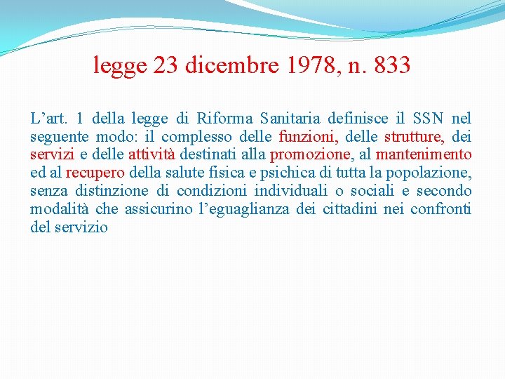 legge 23 dicembre 1978, n. 833 L’art. 1 della legge di Riforma Sanitaria definisce