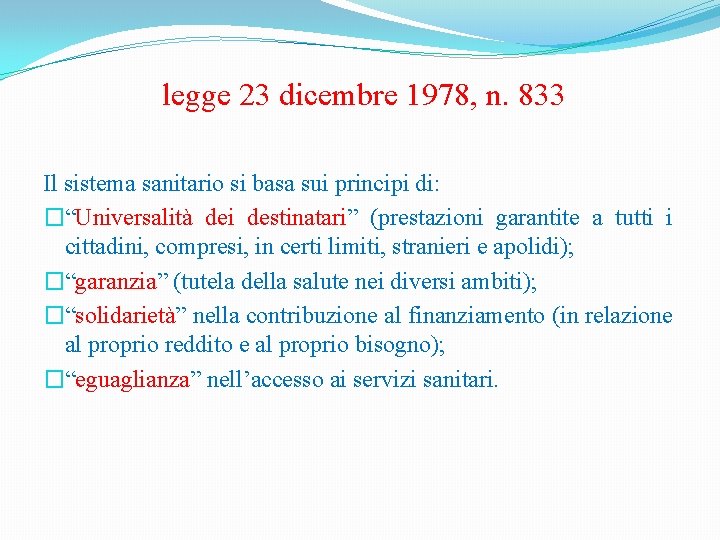  legge 23 dicembre 1978, n. 833 Il sistema sanitario si basa sui principi