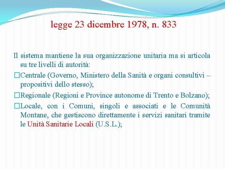  legge 23 dicembre 1978, n. 833 Il sistema mantiene la sua organizzazione unitaria