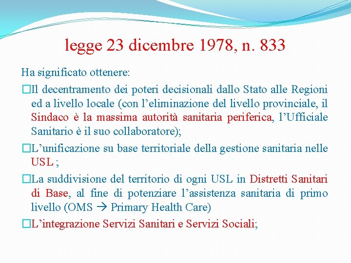 legge 23 dicembre 1978, n. 833 Ha significato ottenere: �Il decentramento dei poteri decisionali