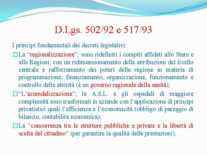 D. Lgs. 502/92 e 517/93 I principi fondamentali decreti legislativi: �La “regionalizzazione”; sono ridefiniti