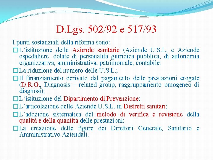 D. Lgs. 502/92 e 517/93 I punti sostanziali della riforma sono: �L’istituzione delle Aziende