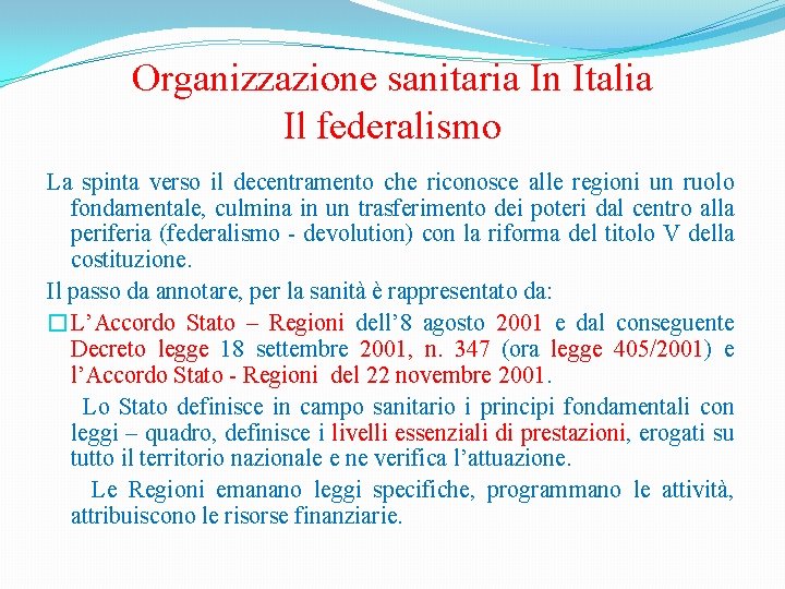 Organizzazione sanitaria In Italia Il federalismo La spinta verso il decentramento che riconosce alle