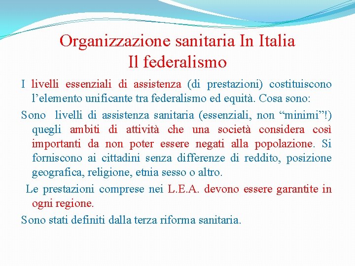 Organizzazione sanitaria In Italia Il federalismo I livelli essenziali di assistenza (di prestazioni) costituiscono