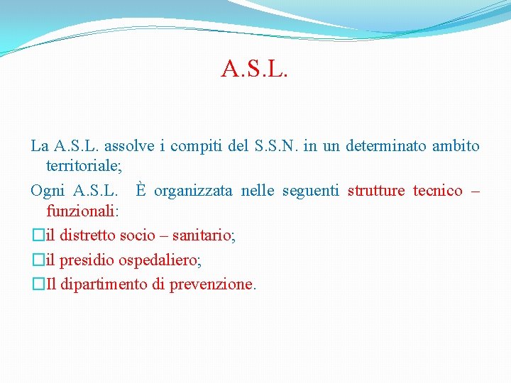 A. S. L. La A. S. L. assolve i compiti del S. S. N.