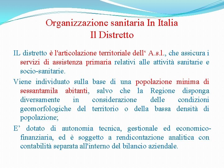 Organizzazione sanitaria In Italia Il Distretto IL distretto è l'articolazione territoriale dell‘ A. s.