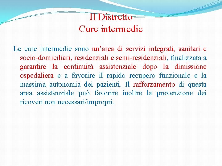 Il Distretto Cure intermedie Le cure intermedie sono un’area di servizi integrati, sanitari e