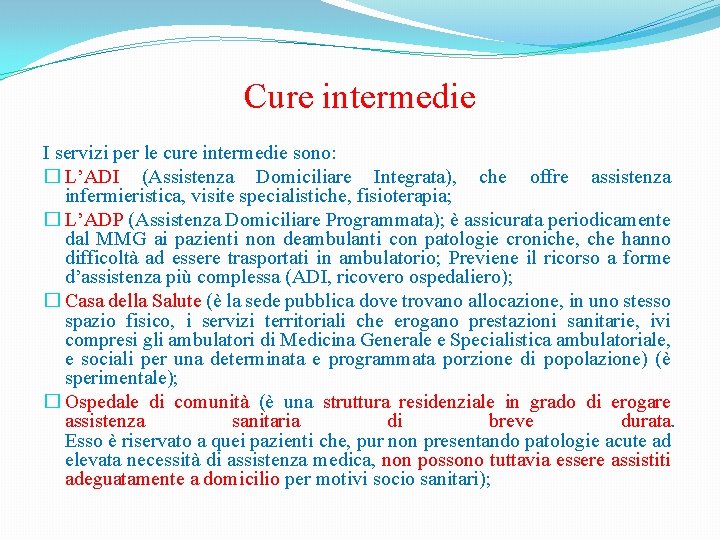 Cure intermedie I servizi per le cure intermedie sono: � L’ADI (Assistenza Domiciliare Integrata),