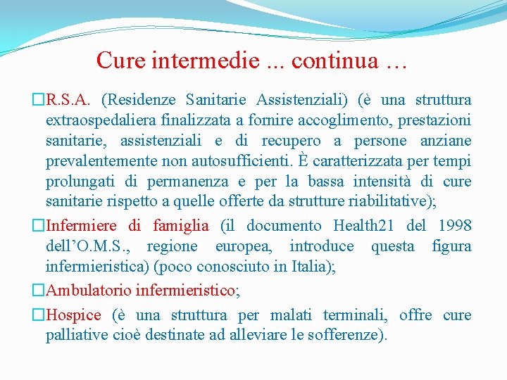 Cure intermedie. . . continua … �R. S. A. (Residenze Sanitarie Assistenziali) (è una