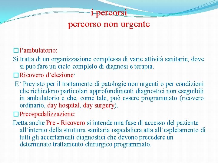 i percorso non urgente �l’ambulatorio: Si tratta di un organizzazione complessa di varie attività