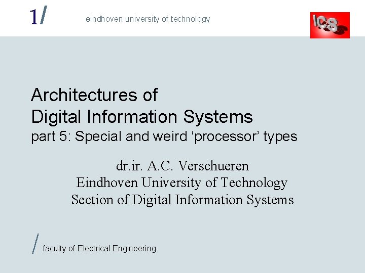 1/ eindhoven university of technology Architectures of Digital Information Systems part 5: Special and