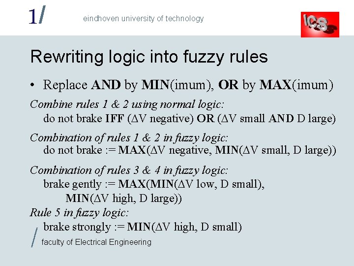 1/ eindhoven university of technology Rewriting logic into fuzzy rules • Replace AND by