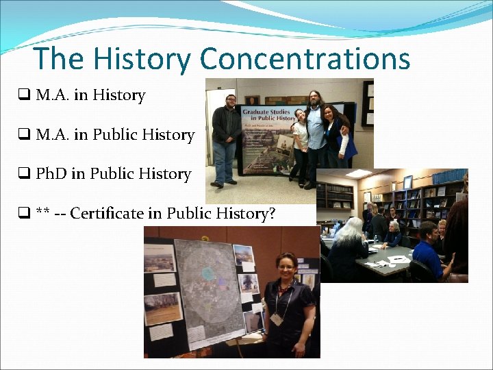 The History Concentrations q M. A. in History q M. A. in Public History