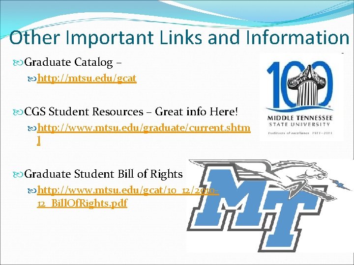Other Important Links and Information Graduate Catalog – http: //mtsu. edu/gcat CGS Student Resources